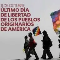 11 de octubre: Último Día de Libertad de los Pueblos Indígenas
