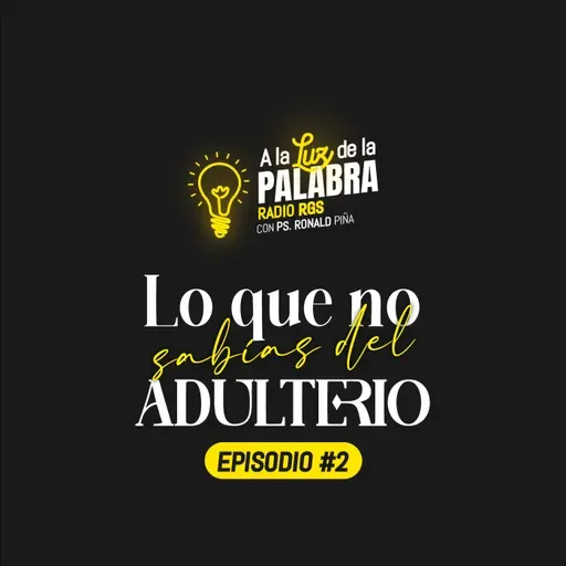 EPISODIO #2 - LO QUE NO SABIAS DEL ADULERIO