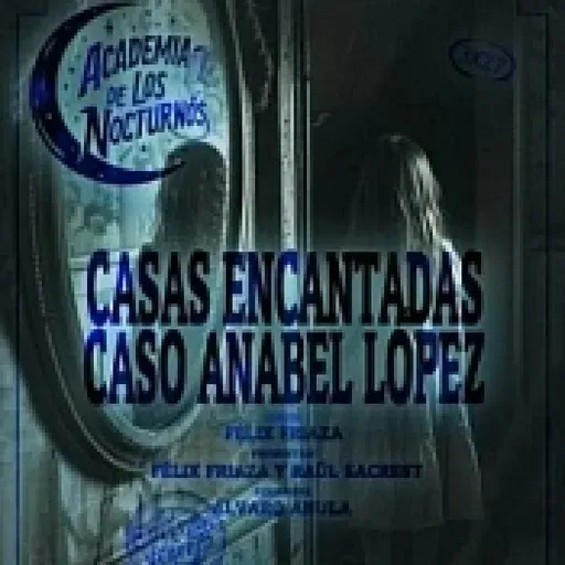 5X33 - Academia de los nocturnos - Casas encantadas - Caso Anabel López. REPOSICIÓN