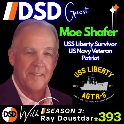 EP#393 | DSD | The USS Liberty Survivor's Truth with Moe Shafer
