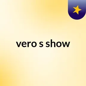 vero's show