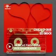 OUÇA O QUE EU DIGO #045: músicas para o dia dos namorados