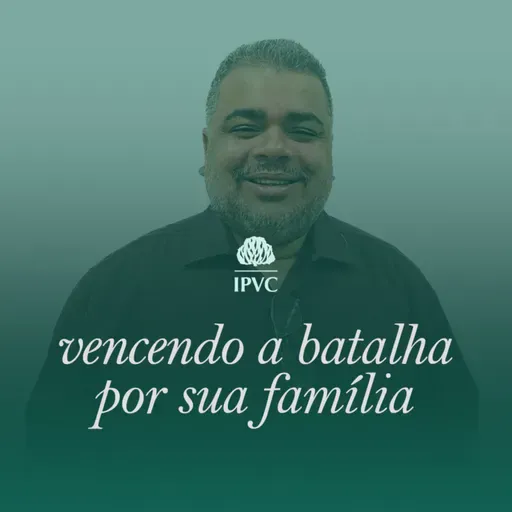 Vencendo a batalha por sua família | Rev. Edermandson Félix