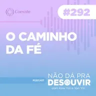 O Caminho da Fé #292 | Podcast Não Dá Pra Desouvir