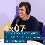 Egonarria 4x07: GARO EDO IRATZEAREN KULTURA... Etorkizunean ere erabilgarri I Iñaki Sanz Azkue