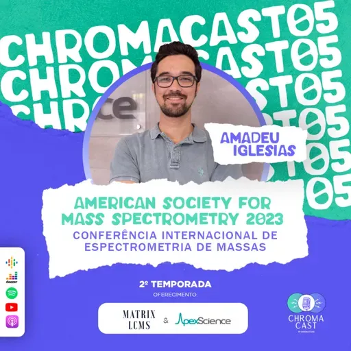 Chroma Cast T02 EP05 - Conferência Internacional de Espectrometria de Massas com Amadeu Iglesias