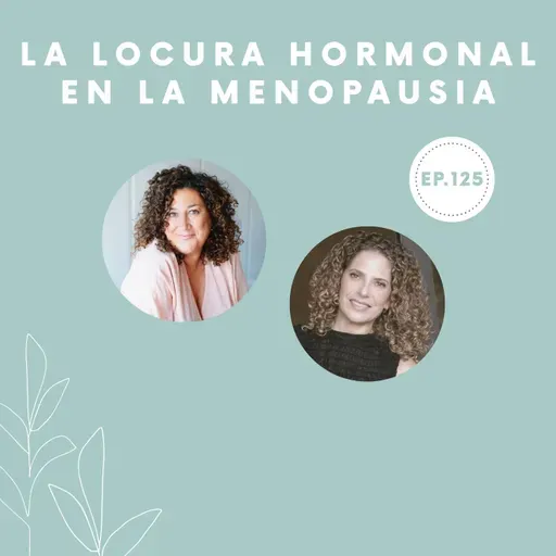 125-La locura hormonal en la menopausia