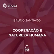 'O Que É Tudo Isso?' ep.82: Cooperação e natureza humana