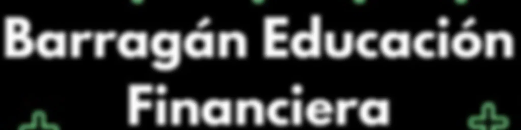 Barragan Educacion Financiera