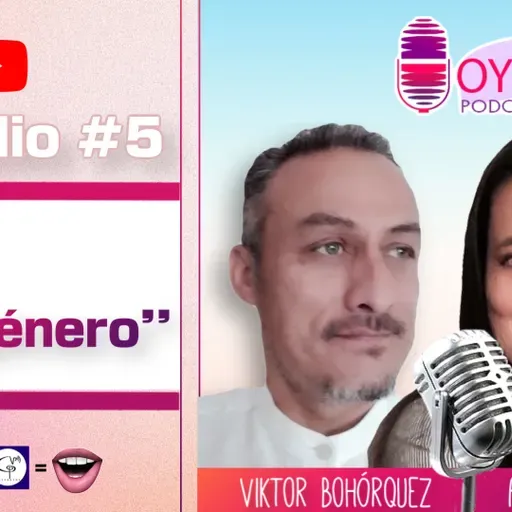 Podcast | Oye tu Voz|   Ep. 5 