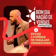 NAÇÃO DE VENDAS #82 - 5 FORMAS DE ENGAJAR VENDEDORES