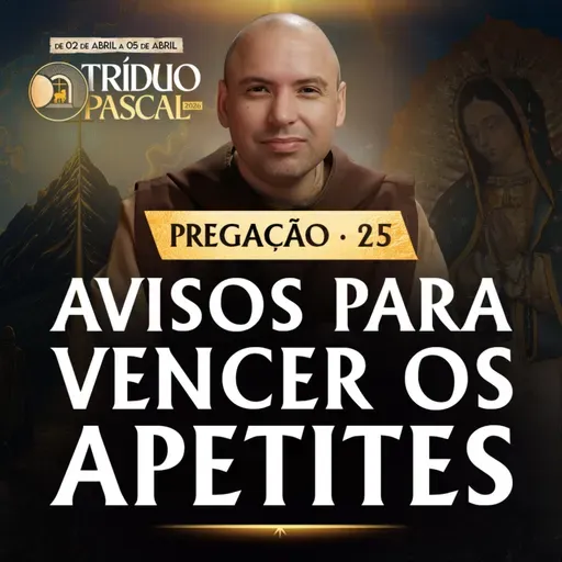 Avisos para vencer os apetites | Pregação | Quaresma 2026 | #25