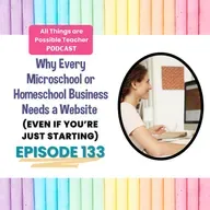 Why Every Microschool or Homeschool Business Needs a Website (Even if You're Just Starting)