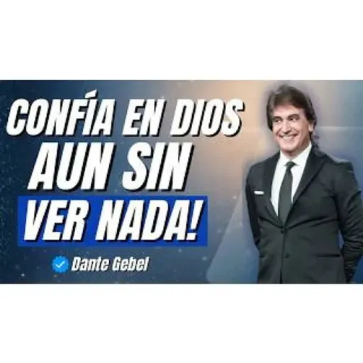 ESTO PASA CUANDO CONFÍAS EN DIOS SIN ENTENDER NADA! - Predicas de Dante Gebel