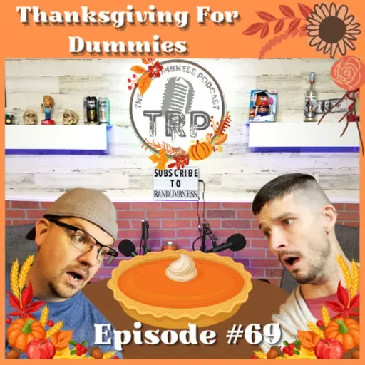 Episode #69 | Thanksgiving For Dummies