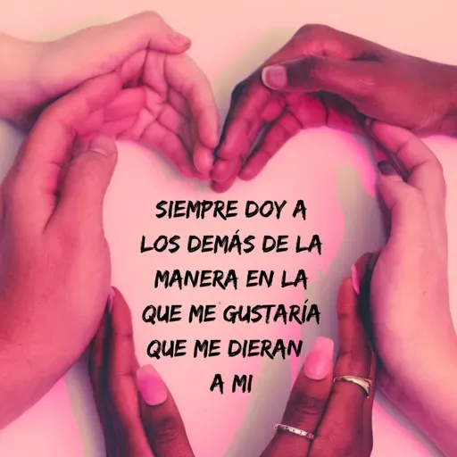 Día 62 Siempre	doy	a	los 	demás	 de 	la	manera	 en	la 	que	me	gustaría	que	me	dieran	﻿ a	mi.