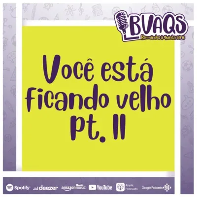 #BVAQS - Você está ficando velho pt.II