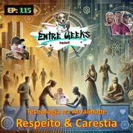 EntreGeeks EP#115 - TECNOLOGIA NA ATUALIDADE, RESPEITO E CARESTIA DOS ALIMENTOS