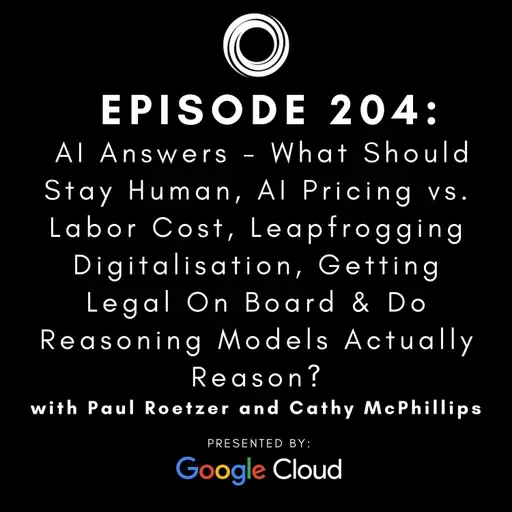 #204: AI Answers - What Should Stay Human, AI Pricing vs. Labor Cost, Leapfrogging Digitalisation, Getting Legal On Board & Do Reasoning Models Actually Reason?