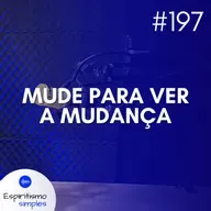 #197 - Mude para ver a mudança