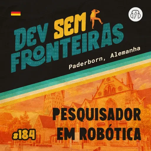 Pesquisador em Robótica em Paderborn, Alemanha - Dev Sem Fronteiras #184
