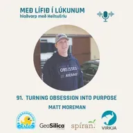 91. Turning obsession into purpose. (Mental health, OCD, passion and healing). Matt Moreman