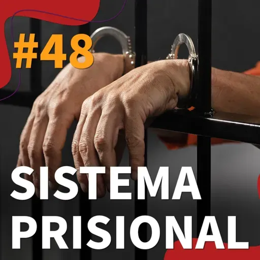 #48 - Sistema prisional