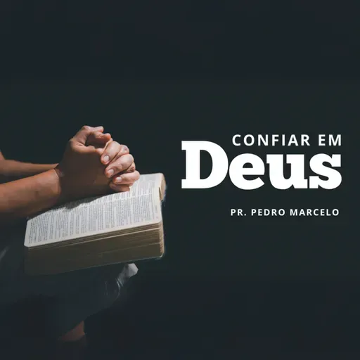 CONFIE EM DEUS! - Pr. Pedro Marcelo