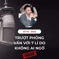 #70 - 7 LÍ DO ÍT AI NGỜ KHIẾN MÌNH TRƯỢT PHỎNG VẤN LIÊN TỤC 😭