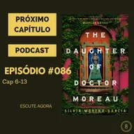 Próximo Capítulo 8 - #086 - A Filha do Dr Moreau - Cap. 6-13