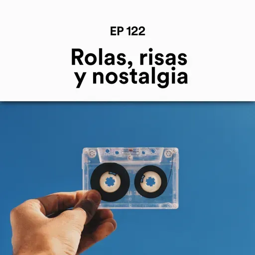 Rolas, risas y nostalgia
