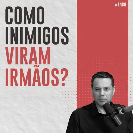 #1486: COMO INIMIGOS - VIRAM IRMÃOS