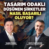 Tasarım Odaklı Düşünen Şirketler Nasıl Başarılı Oluyor? | Mete Yurtsever