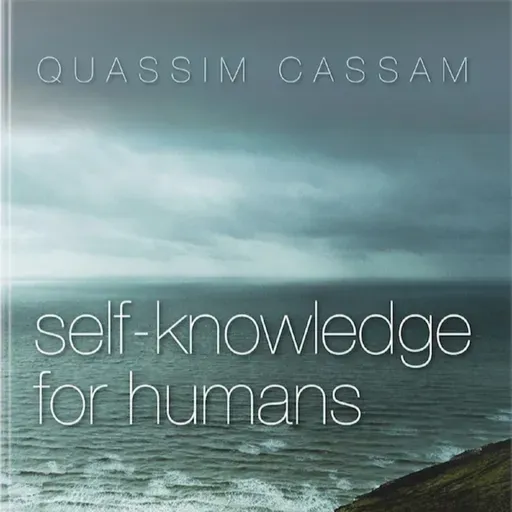 [214] Self-knowledge for Humans By Quassim Cassam