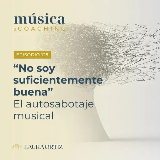 125. No soy suficientemente buena. El autosabotaje musical