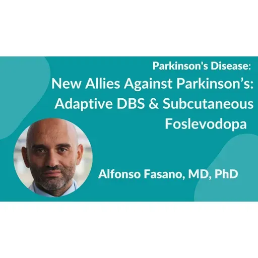 Dr. Alfonso Fasano's presentation on "Adaptive DBS & Subcutaneous Foslevodopa."