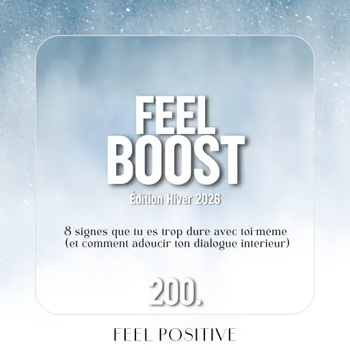 200. Feel Boost: 8 signes que tu es trop dure avec toi-même