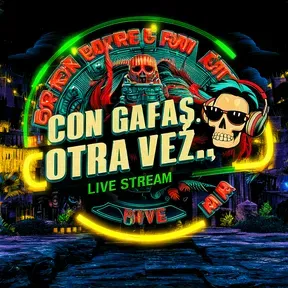 CON GAFAS OTRA VEZ... LIVE STREAM