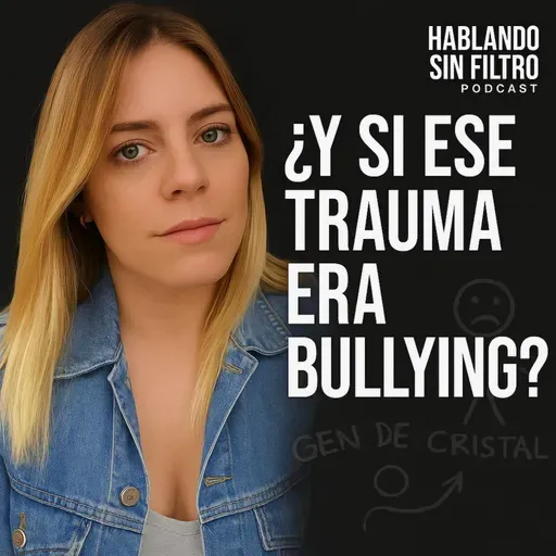 ¿Generación de cristal o herida? Hablemos del bullying y sus secuelas emocionales. E 208