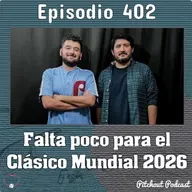 "Episodio 402: Falta poco para el Clásico Mundial 2026"