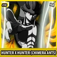 MDA #190 - HUNTER X HUNTER (CHIMERA ANTS)