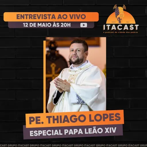 🎙️ Padre Thiago Lopes ( Especial Papa Leão XIV ) - #217