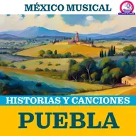 Historias y Canciones MÉXICO MUSICAL: Puebla