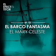 E132. El Barco Fantasma Mary Celeste