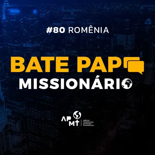 #80 Romênia - Missionários Gilberto e Solange