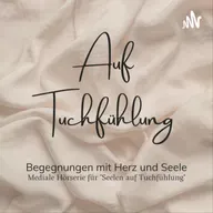 Willkommen zu meiner Medialen Podcast Serie "Auf Tuchfühlung" - einer Community für Herz, Geist und Seele 