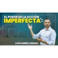 #177 - El Poder de la Acción Imperfecta