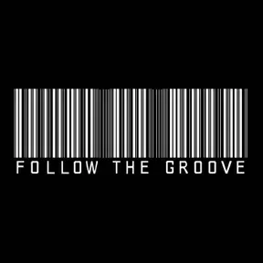 "FOLLOW THE GROOVE"