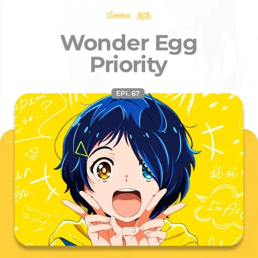 Wonder Egg Priority - Otaminas #67