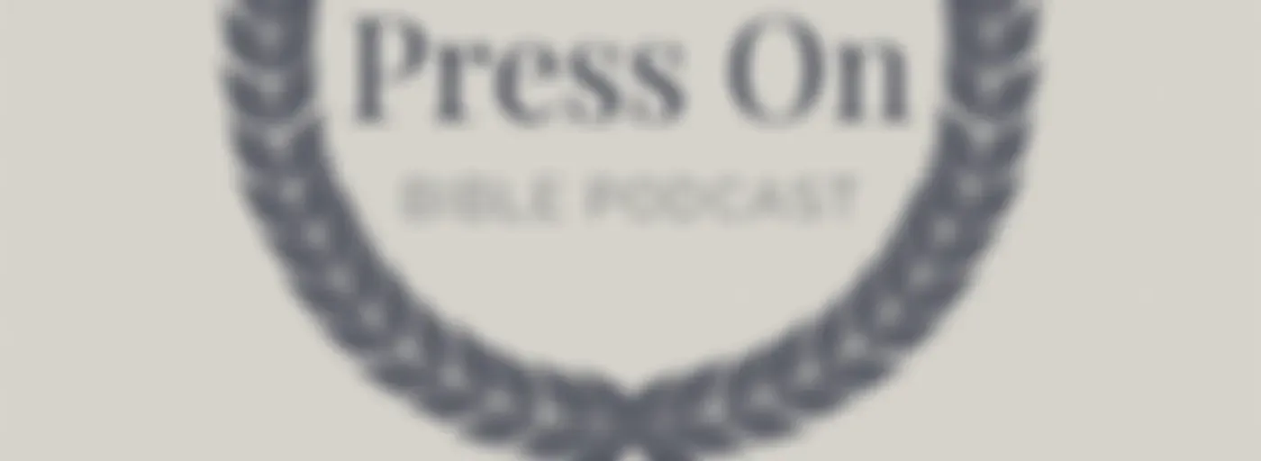 "Press On" Bible Podcast